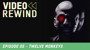 Zavvi’s Video Rewind Podcast: Episode 5 – 12 Monkeys