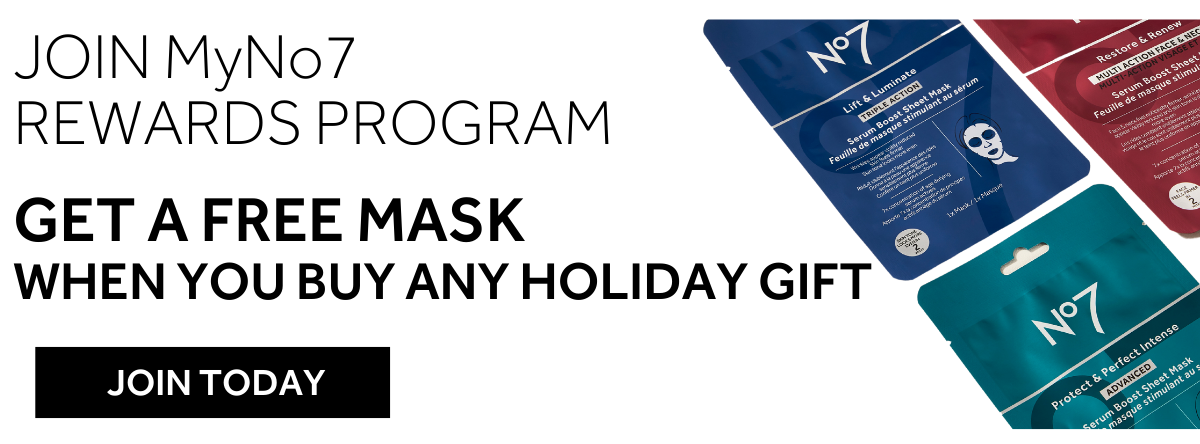 JOIN MyNo7  REWARDS PROGRAM GET A FREE MASK  WHEN YOU BUY ANY HOLIDAY GIFT