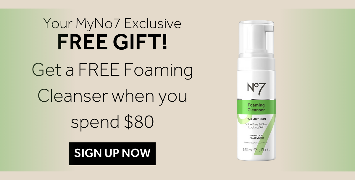 My No7 Exclusive Get a FREE Foaming Cleanser when you spend $80