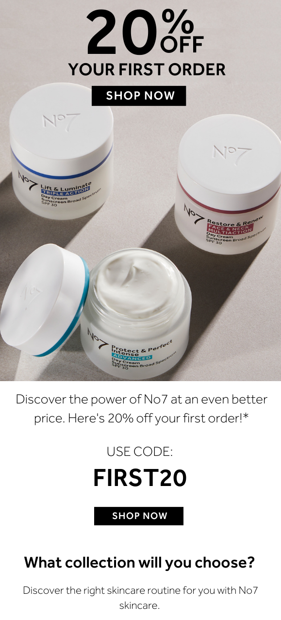 Discover the power of No7 at an even better price. Here's 20% off your first order!* Use code FIRST20