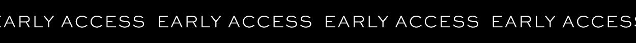 EARLY ACCESS