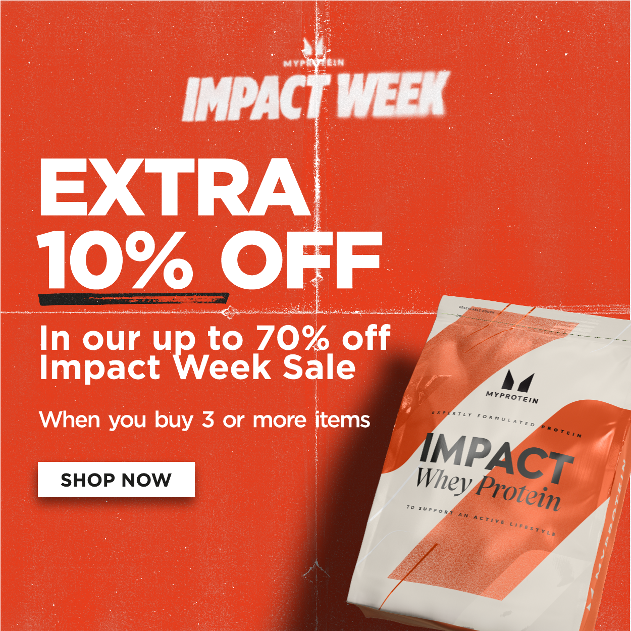 Extra 10% off in our up to 70% off Impact Week Sale