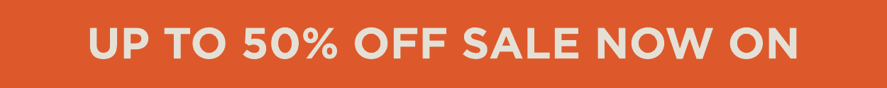 Up to 50% off SALE now on