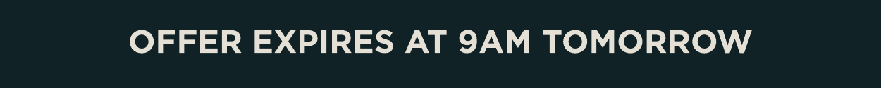 Ends 9am tomorrow