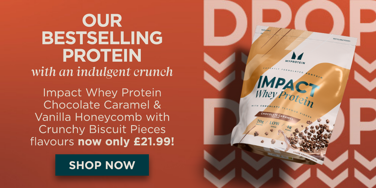 Impact Whey now only £21.99