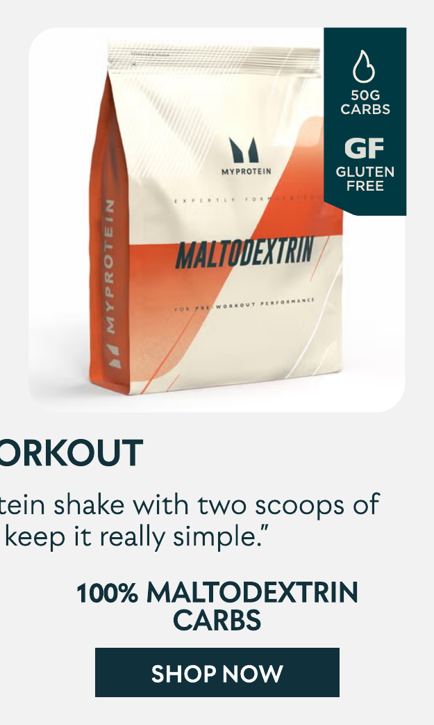 100% Maltodextrin Carbs Convenient energy source to refuel after working out