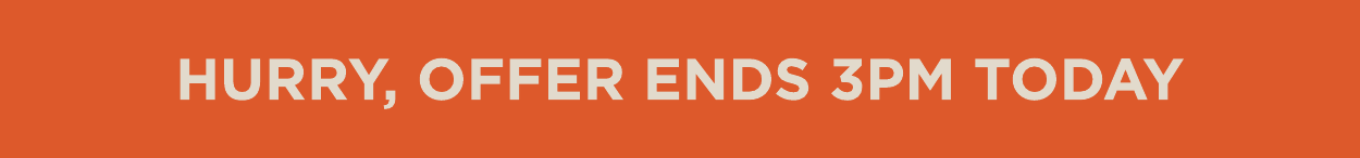 Hurry, offer ends 3pm today