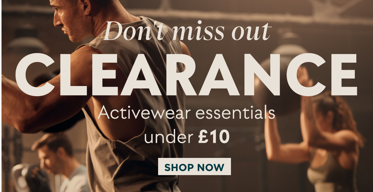Activewear Clearance. Get your activewear essentials, all under £10.
