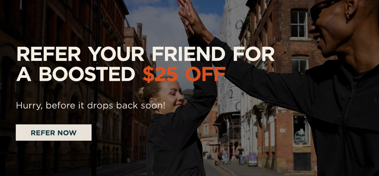 refer your friend for a boosted $25 off