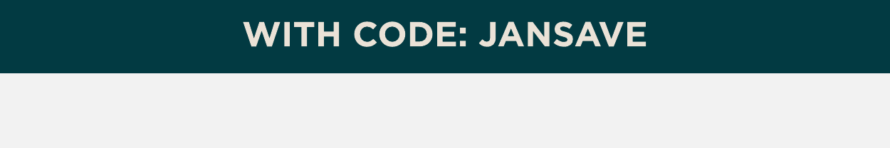 Spend under $75 for 30% off; Spend over $95 for 40% off; Spend $100 for 45% off with code JANSAVE