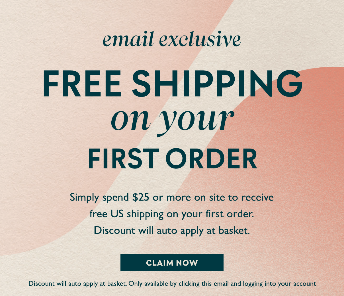 Free shipping on your first order of $25 or more