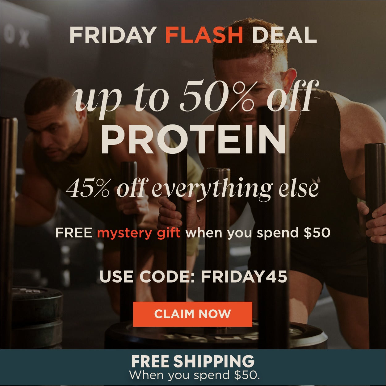 Friday FLASH deal | Up to 50% off protein, 45% off everything else plus a free mystery gift when you spend $80. Use code: FRIDAY45.Redeem now >