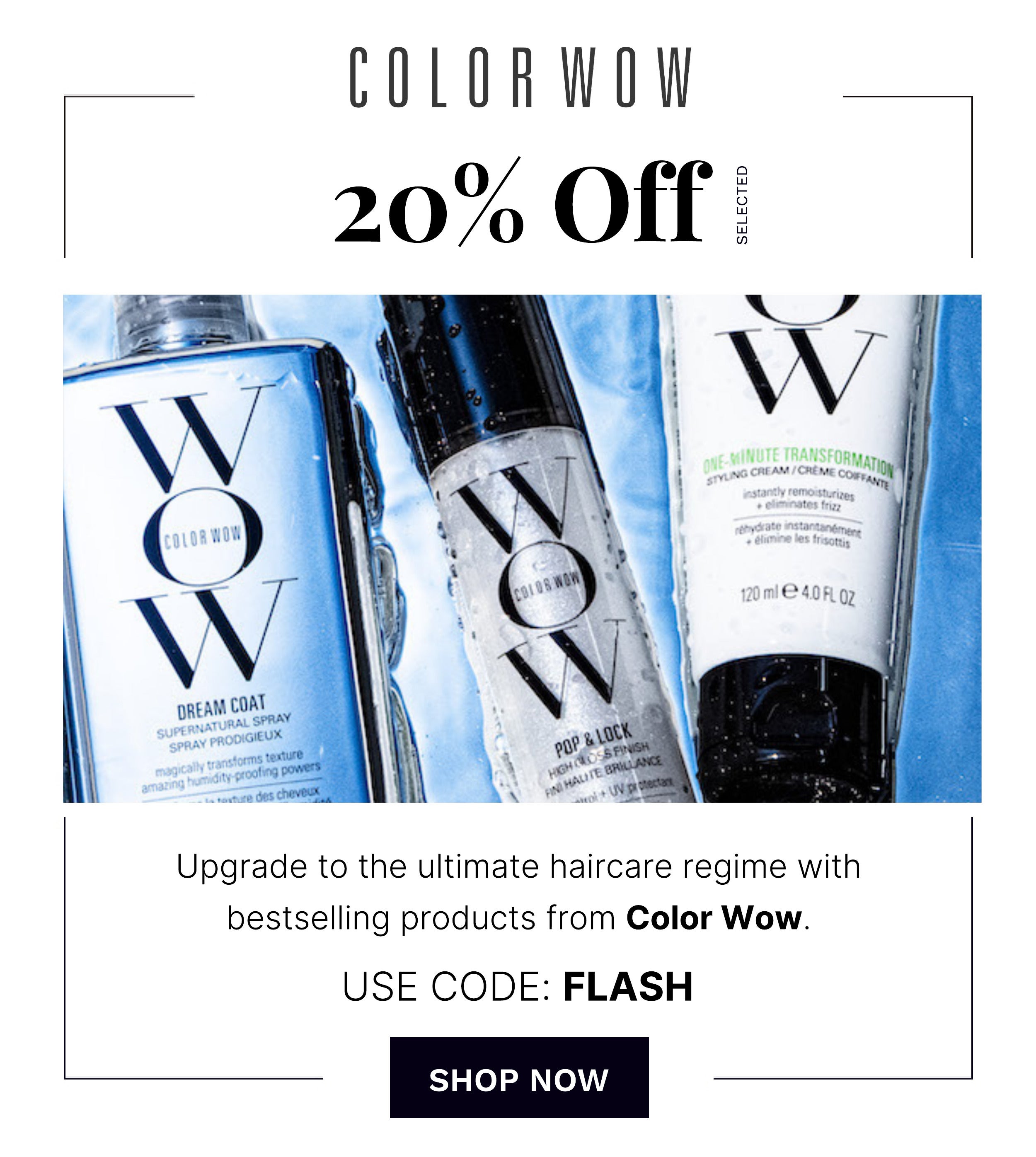 20 PERCENT OFF SELECTED COLOR WOW