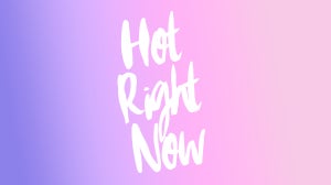 Hot Right Now: March