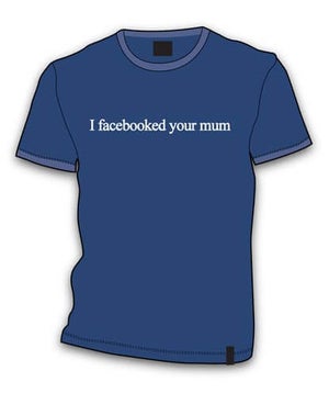 I Facebooked Your Mum T Shirt