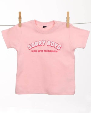 Babies Sorry Boys I Only Date Footballers T-Shirt  - Pink