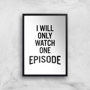 PlanetA444 I Will Only Watch One Episode Art Print