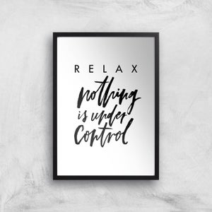PlanetA444 Relax, Nothing Is Under Control Art Print