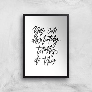 PlanetA444 You Can Absolutely, Totally, Do This Art Print