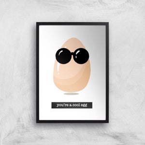 You're A Cool Egg Art Print