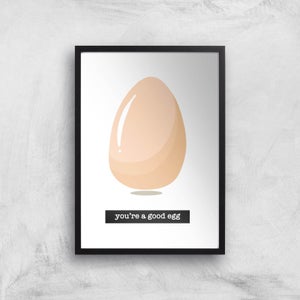 You're A Good Egg Art Print