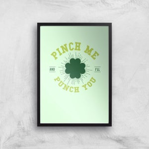 Pinch Me And I'll Punch You Art Print