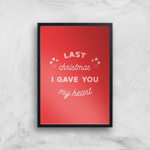 Last Christmas I Gave You My Heart Art Print
