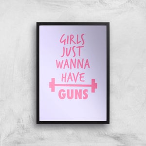 Girls Just Wanna Have Guns Art Print