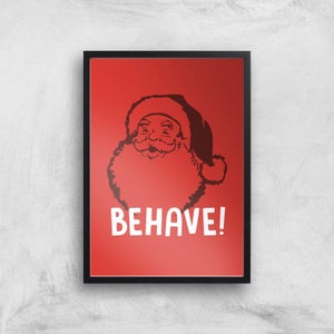 Behave! Art Print