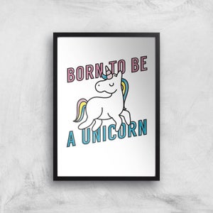 Born To Be A Unicorn Art Print