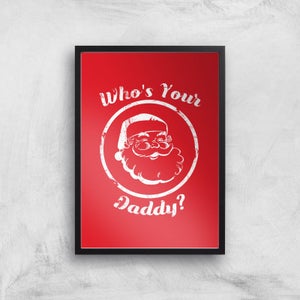 Who's Your Daddy? Art Print