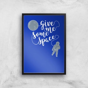 Give Me Some Space Art Print