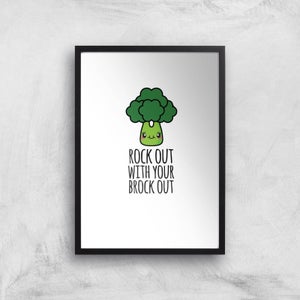 Rock Out With Your Brock Out Art Print