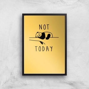 Not Today Art Print