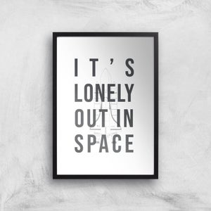 It's Lonely Out In Space Art Print