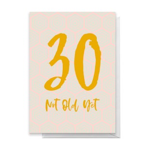 30 Not Old Yet Greetings Card