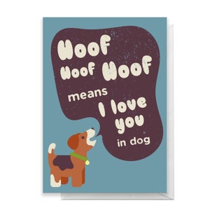 Woof Woof Means I Love You In Dog Greetings Card