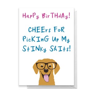 Cheers For Picking Up My Stinky Shits Dog Version Greetings Card