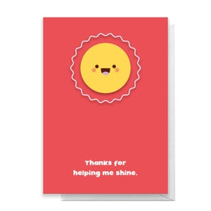 Thanks For Helping Me Shine Greetings Card