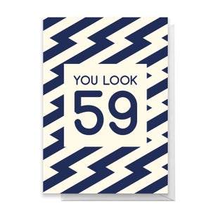 You Look 59 Greetings Card