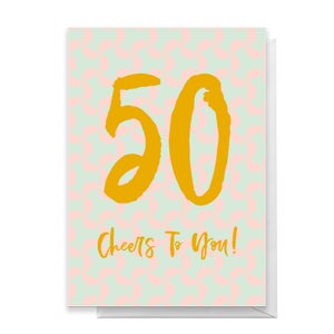 50 Cheers To You! Greetings Card