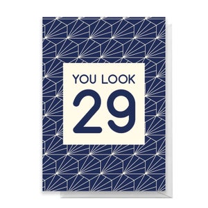You Look 29 Greetings Card