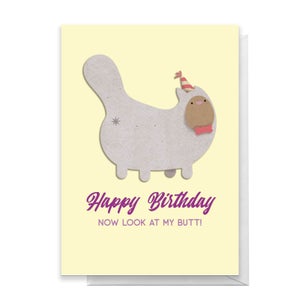 Happy Birthday Now Look At My Butt! Greetings Card