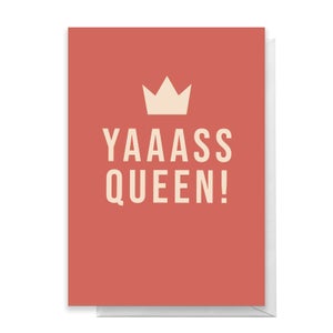 Yaaasss Queen Greetings Card