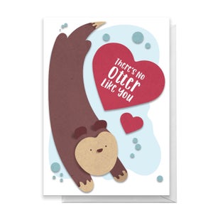 There's No Otter Like You Greetings Card