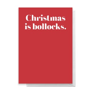 Christmas Is Bollocks Greetings Card