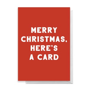 Merry Christmas, Here's A Card Greetings Card