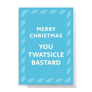Merry Christmas You Twatsicle Bastard Greetings Card