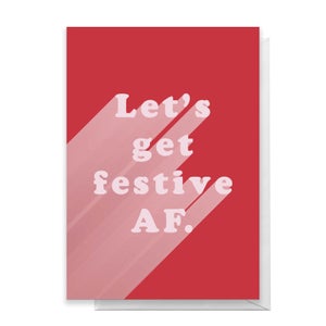 Let's Get Festive AF Greetings Card