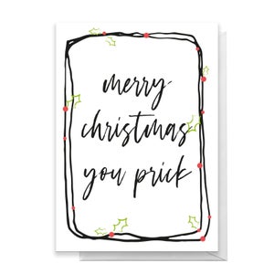 Merry Christmas You Prick Greetings Card
